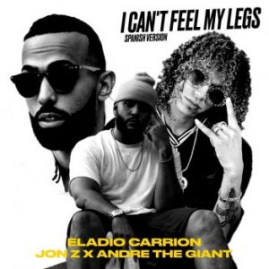 Jon Z Ft. Eladio Carrion, Andre The Giant – I Cant Feel My Legs, (Spanish Version)
